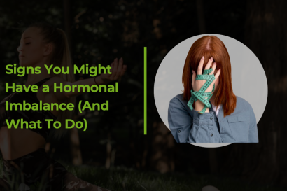 Signs You Might Have a Hormonal Imbalance (And What To Do)