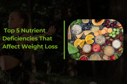 Top 5 Nutrient Deficiencies That Affect Weight Loss