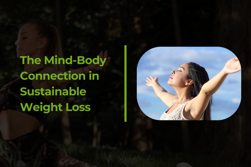 The Mind Body Connection in Sustainable Weight Loss